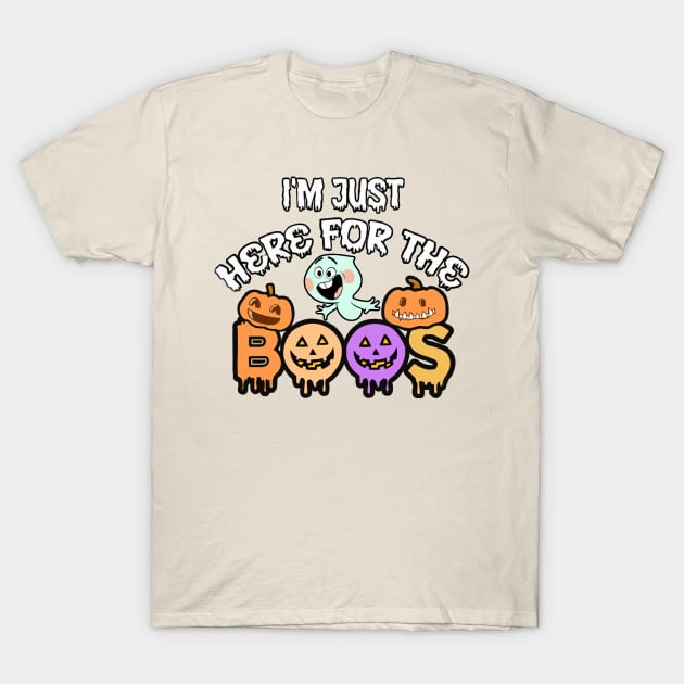 I'm Just Here For The Boos T-Shirt by LEMOUS TEES